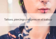 En el trabajo y en su vida, tatuajes y piercings para mujeres como complementos de moda